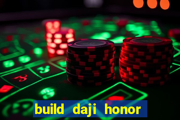 build daji honor of kings